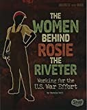 The Women Behind Rosie the Riveter: Working for the U.S. War Effort (Women and War) Paperback – August 1, 2017

by Pamela Jain Dell (Author)

