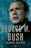 George W. Bush: The American Presidents Series: The 43rd President, 2001-2009 Kindle Edition

by James Mann (Author), Arthur M. Schlesinger, Jr. (Editor), & 1 more


