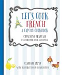 Let's Cook French, A Family Cookbook: Cuisinons Francais #NationalVichyssoiseDay
