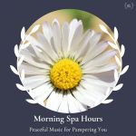 Morning Spa Hours - Peaceful Music For Pampering You
#UniversalHourOfPeace
