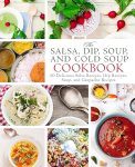 The Salsa, Dip, Soup, and Cold Soup Cookbook: 50 Delicious Salsa Recipes, Dip Recipes, Soup, and Gazpacho Recipes
#NationalGazpachoDay