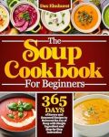 The Soup Cookbook for Beginners: 365 Days of Savory and Seasoned Recipes to Reinvent the Joy of Soup with Simple Ingredient and Step-by-Step Instruction
#NationalHomemadeSoupDay