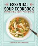 The Essential Soup Cookbook: Comforting, Hearty Favorites#NationalHomemadeSoupDay