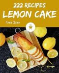 222 Lemon Cake Recipes: The Best Lemon Cake Cookbook that Delights Your Taste Buds#LemonChiffonCakeDay